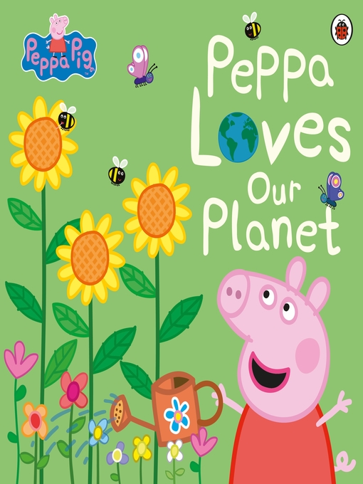 Title details for Peppa Loves Our Planet by Peppa Pig - Available